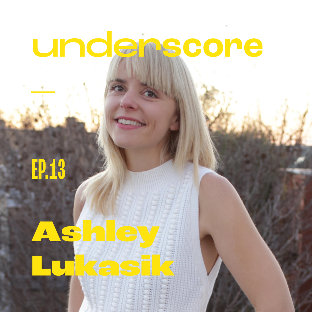 Ashley Lukasik · Underscore Podcast, Chicago Designer