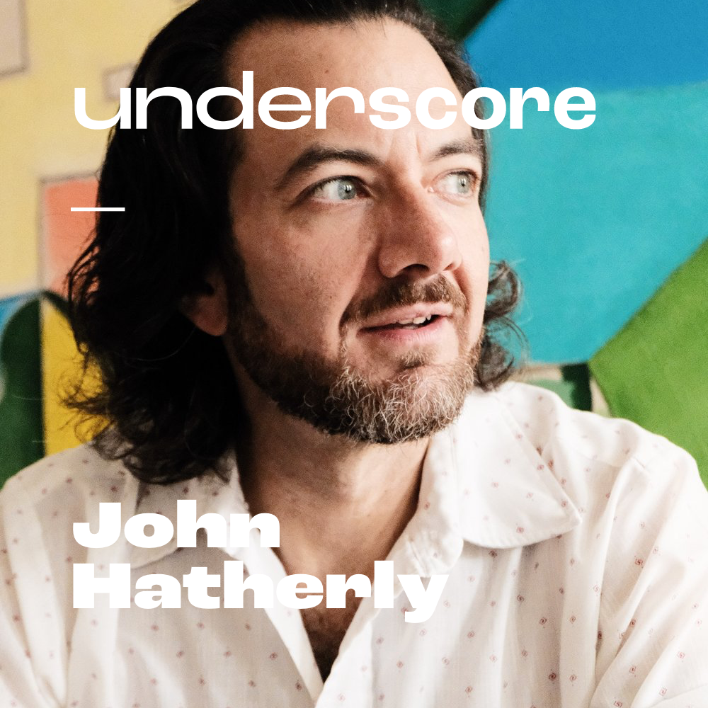 John Hatherly · Underscore Podcast, Chicago Designer