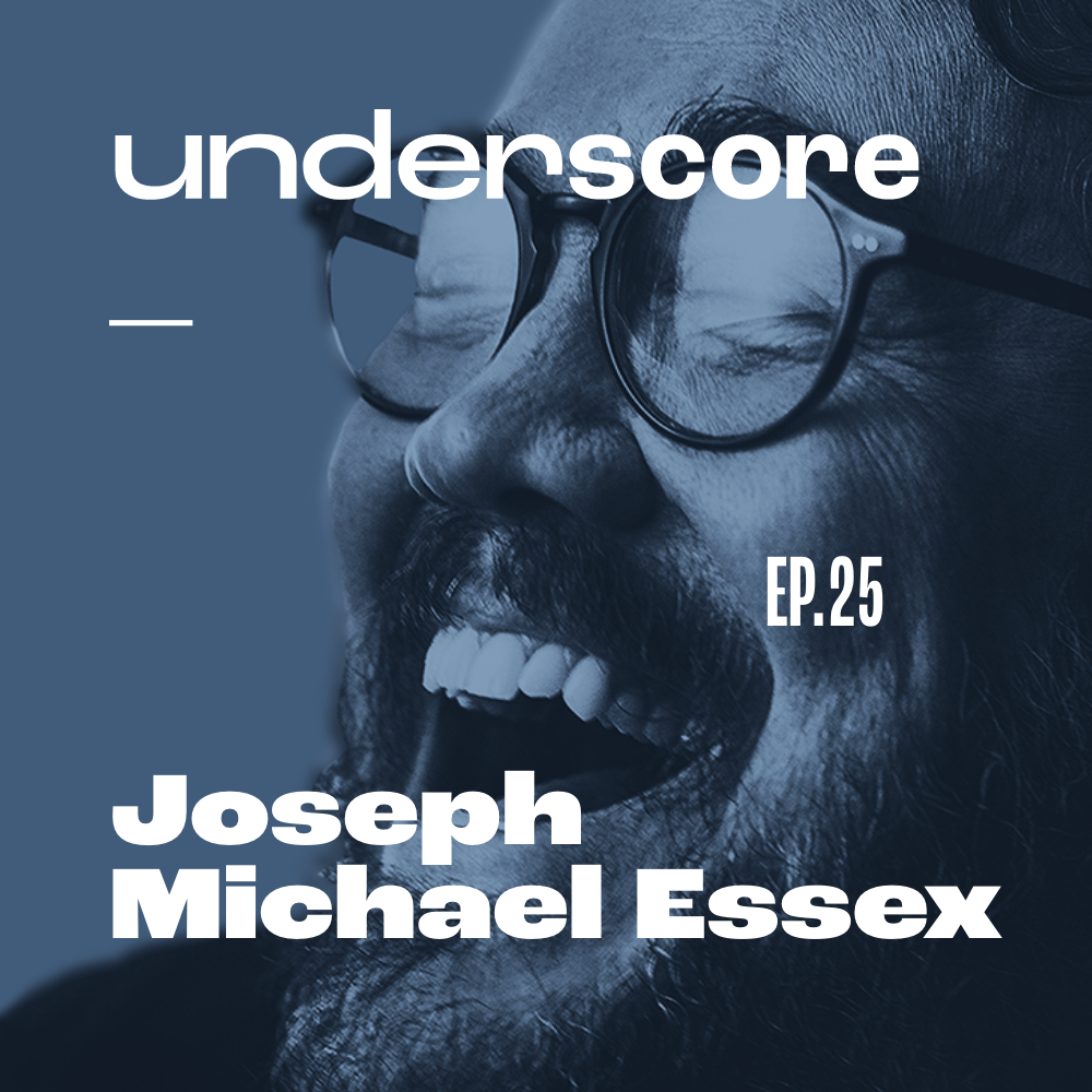 Joseph Michael Essex · Underscore Podcast, Chicago Designer