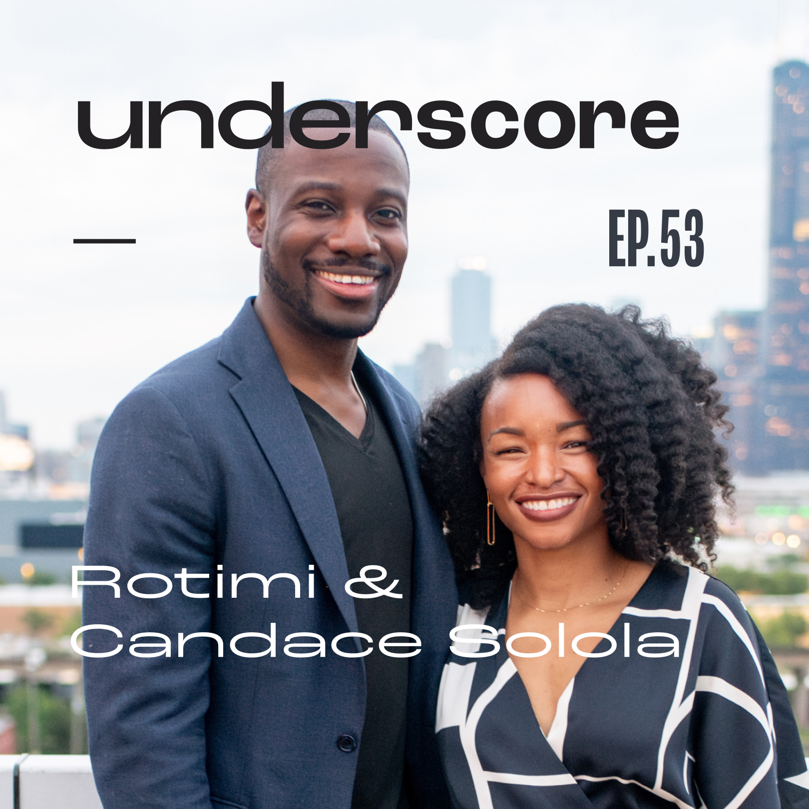 Rotimi And Candace Solola · Underscore Podcast, Chicago Designer